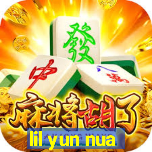 lil yun nua